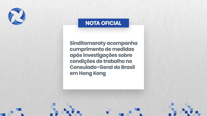 Sinditamaraty acompanha cumprimento de medidas após investigações sobre condições de trabalho no Consulado-Geral do Brasil em Hong Kong