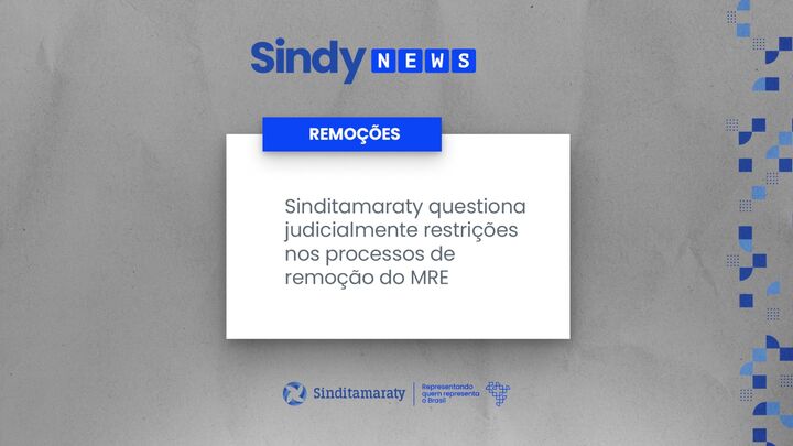 Sinditamaraty questiona judicialmente restrições nos processos de remoção do MRE