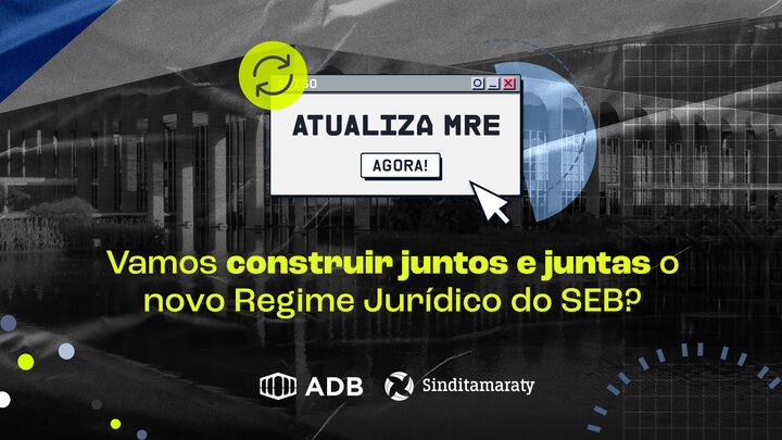 Sinditamaraty e ADB Sindical lançam campanha para construção coletiva do novo Regime Jurídico do SEB