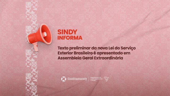 Texto preliminar da nova Lei do Serviço Exterior Brasileiro é apresentado em Assembleia Geral Extraordinária
