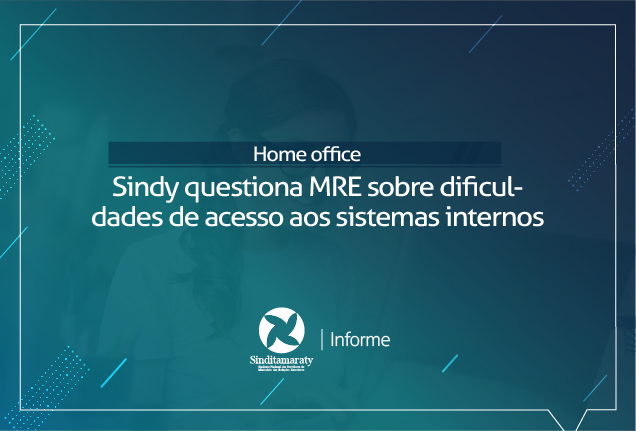 Home office: Sindy questiona MRE sobre dificuldades de acesso aos sistemas internos