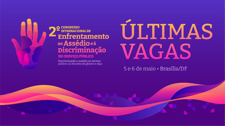 Últimas vagas: garanta sua participação no 2º Congresso Internacional de Enfrentamento ao Assédio e à Discriminação